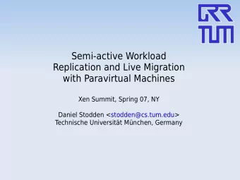Semi-active Workload  Replication and Live Migration  with Paravirtual Machines  Xen Summit, Spring