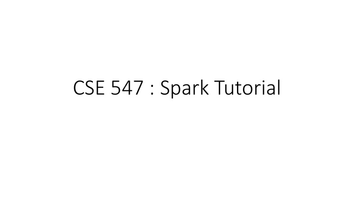 cse 547 spark tutorial topics