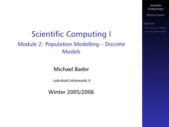 Scientific Computing I  Part II: Population Models  Module 2: Population Modelling  Discrete