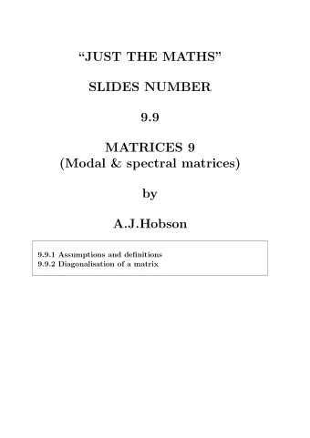 JUST THE MATHS  SLIDES NUMBER  9.9  MATRICES 9  (Modal &amp; spectral matrices)  by