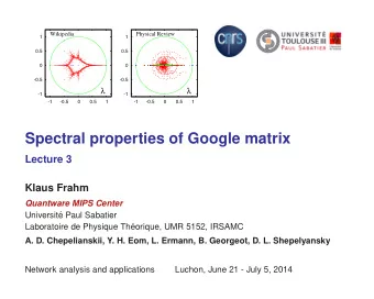 Spectral properties of Google matrix  Lecture 3  Klaus Frahm  Quantware MIPS Center  Universit  e