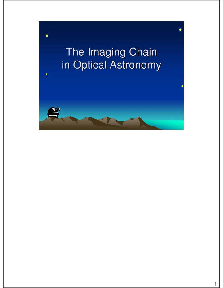the imaging chain the imaging chain in optical astronomy