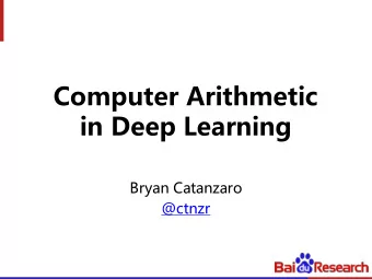 Computer Arithmetic  in Deep Learning  Bryan Catanzaro  @ctnzr  What do we want AI to do?  Keep us