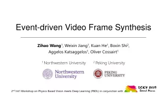 Event-driven Video Frame Synthesis Zihao Wang 1 , Weixin Jiang 1 , Kuan He 1 , Boxin Shi 2 ,
