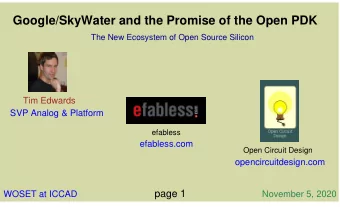 Google/SkyWater and the Promise of the Open PDK  The New Ecosystem of Open Source Silicon  Tim