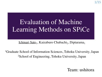 Evaluation of Machine  Learning Methods on SPiCe Ichinari Sato 1 , Kaizaburo Chubachi 2 , Diptarama