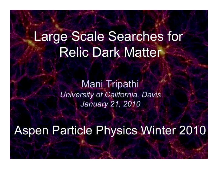large scale searches for relic dark matter