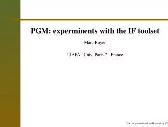 PGM: experminents with the IF toolset  Marc Boyer  LIAFA - Univ. Paris 7 - France  PGM:
