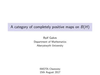A category of completely positive maps on B ( H )  Rolf Gohm  Department of Mathematics