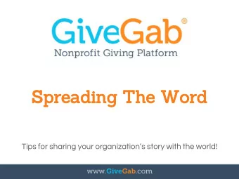 Spreading The Word  Tips for sharing your organizations story with the world!  The Basics  Ready