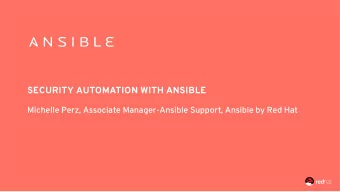 SECURITY AUTOMATION WITH ANSIBLE  Michelle Perz, Associate Manager-Ansible Support, Ansible by Red