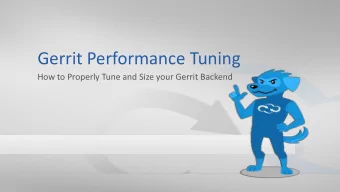 Gerrit Performance Tuning  How to Properly Tune and Size your Gerrit Backend  1  Git Sizing /