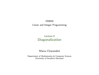 Diagonalization  Marco Chiarandini  Department of Mathematics &amp; Computer Science  University of