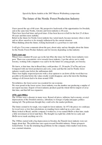 The future of the Nordic Forest Production Industry  I have passed the age of 60 years. My