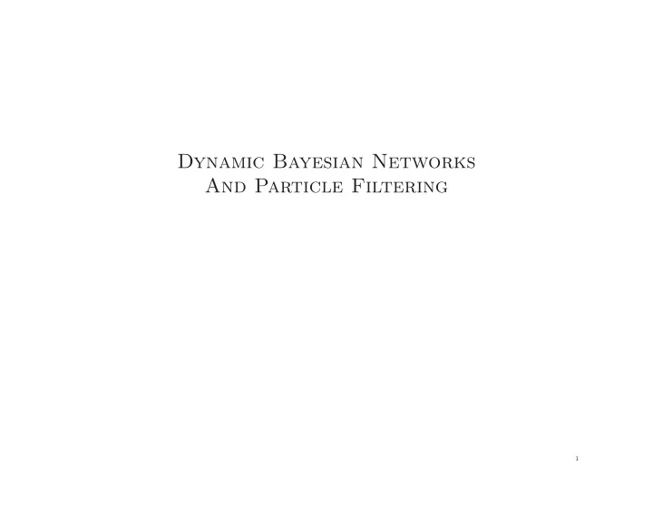 dynamic bayesian networks and particle filtering
