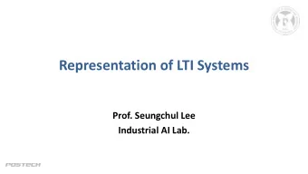 Representation of LTI Systems  Prof. Seungchul Lee  Industrial AI Lab.  Transfer Function