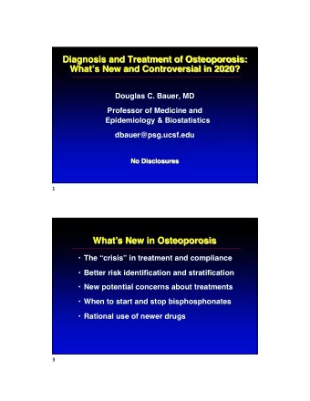 Diagnosis and Treatment of Osteoporosis:  Whats New and Controversial in 2020?  Douglas C.