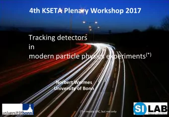 4th KSETA Plenary Workshop 2017  Tracking detectors  in modern par2cle physics experiments (*)