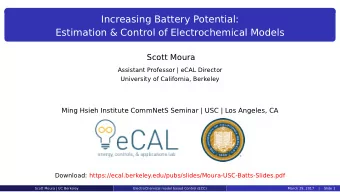 Increasing Battery Potential:  Estimation &amp; Control of Electrochemical Models  Scott Moura