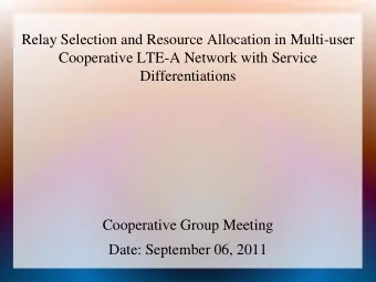 Cooperative Group Meeting  Date: September 06, 2011  Outline  Motivation  System Model