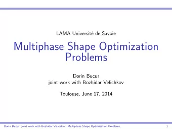 Multiphase Shape Optimization  Problems  Dorin Bucur  joint work with Bozhidar Velichkov  Toulouse,
