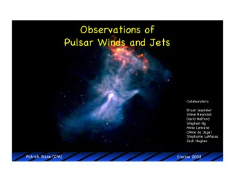 Observations of  Pulsar Winds and Jets  Collaborators:  Bryan Gaensler  Steve Reynolds