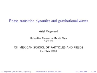 Phase transition dynamics and gravitational waves  Ariel M  egevand  Universidad Nacional de Mar