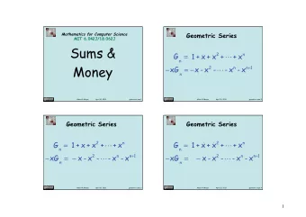 Sums &amp; 1 + x + x 2 +  + x n G =  n x - x 2 -  - x n - x n + 1  Money  xG =   n