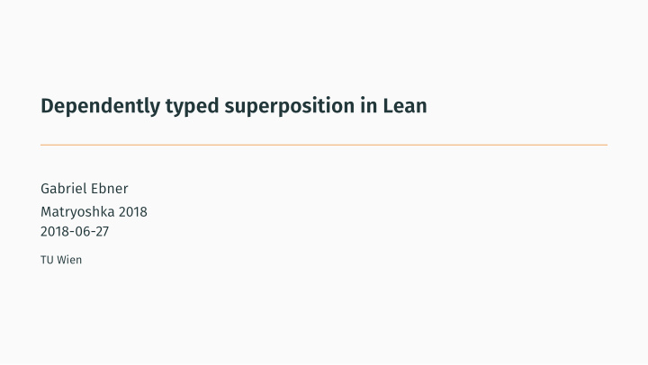 dependently typed superposition in lean