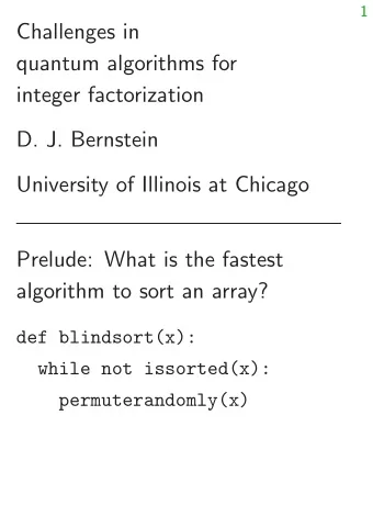 Challenges in  quantum algorithms for  integer factorization  D. J. Bernstein  University of