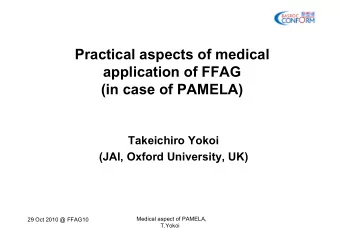 Practical aspects of medical  application of FFAG  (in case of PAMELA)  Takeichiro Yokoi  (JAI,