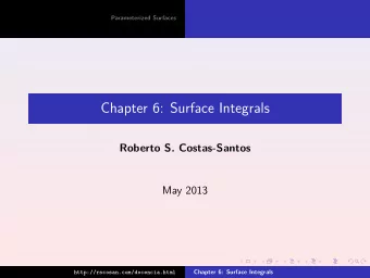Chapter 6: Surface Integrals  Roberto S. Costas-Santos  May 2013  http://rscosan.com/docencia.html