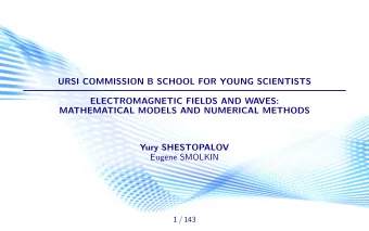 URSI COMMISSION B SCHOOL FOR YOUNG SCIENTISTS  ELECTROMAGNETIC FIELDS AND WAVES:  MATHEMATICAL