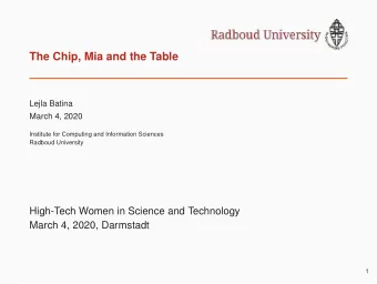 The Chip, Mia and the Table  Lejla Batina  March 4, 2020  Institute for Computing and Information