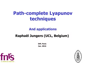 Path-complete Lyapunov  techniques  And applications  Raphal Jungers (UCL, Belgium)  IHP, Paris