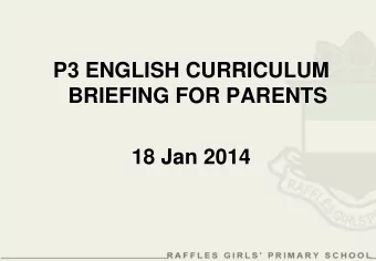 P3 ENGLISH CURRICULUM  BRIEFING FOR PARENTS  18 Jan 2014  OUTLINE  MISSION  APPROACH TO EL