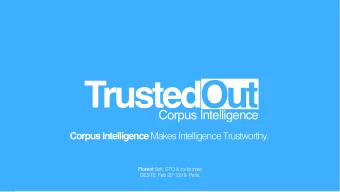 TrustedOut  Corpus Intelligence Corpus Intelligence Makes Intelligence Trustworthy. Florent Solt,