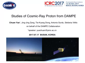 Studies of Cosmic-Ray Proton from DAMPE Chuan Yue *, Jing-Jing Zang, Tie-Kuang Dong, Antonio Surdo,