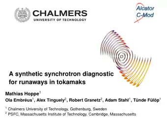 A synthetic synchrotron diagnostic  for runaways in tokamaks Mathias Hoppe 1 Ola Embrus 1 , Alex