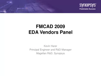 FMCAD 2009  EDA Vendors Panel  Kevin Harer  Principal Engineer and R&amp;D Manager  Magellan