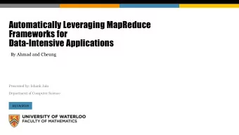 Frameworks for  Data-Intensive Applications  By Ahmad and Cheung  Presented by: Ishank Jain