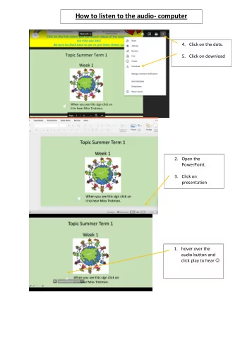 How to listen to the audio- computer 4. Click on the dots. 5. Click on download 2. Open the
