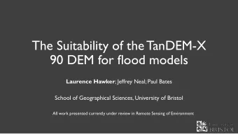 90 DEM for flood models Laurence Hawker ; Jeffrey Neal; Paul Bates  School of Geographical