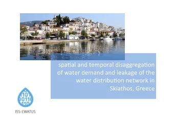 spa$al  and  temporal  disaggrega$on    of  water  demand  and  leakage