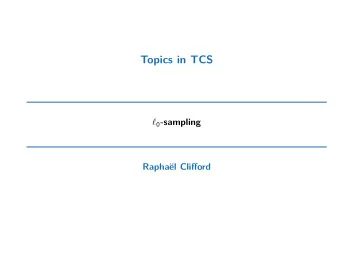 Topics in TCS  0 -sampling  Raphal Clifford Introduction to  0 sampling  Over a large data