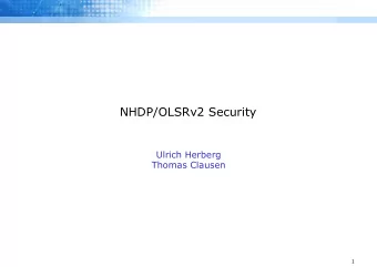 NHDP/OLSRv2 Security  Ulrich Herberg  Thomas Clausen  1 Reminder draft-herberg-manet-packetbb-sec