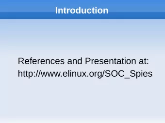 Introduction  References and Presentation at:  http://www.elinux.org/SOC_Spies  Introduction