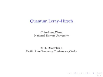Quantum LerayHirsch  Chin-Lung Wang  National Taiwan University  2011, December 4  Pacific Rim