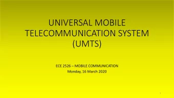 UNIVERSAL MOBILE  TELECOMMUNICATION SYSTEM  (UMTS) ECE 2526  MOBILE COMMUNICATION  Monday, 16