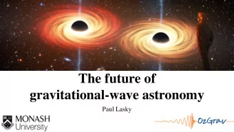 The future of  gravitational-wave astronomy  Paul Lasky  1,000,000,000 years ago  14th September